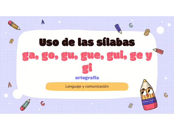 uso de las sílabas ga, go ,gu, gue, gui, ge, gi