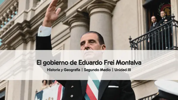 El gobierno de Eduardo Frei Montalva | Segundo Medio