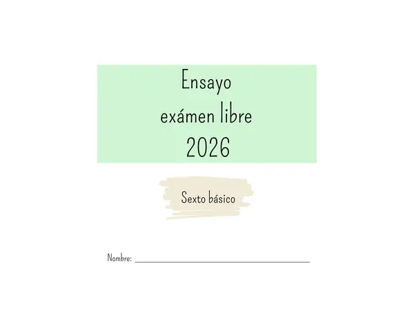 Ensayo 6°Básico 2026 EXAMEN LIBRE