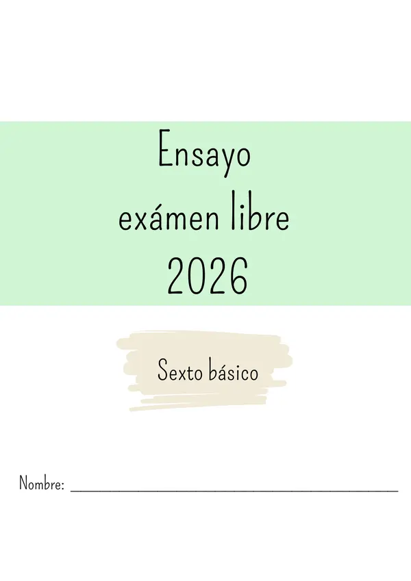 Ensayo 6°Básico 2026 EXAMEN LIBRE