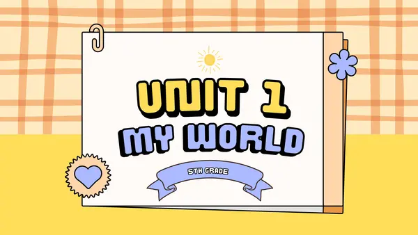 Unidad 1: My world 5to básico