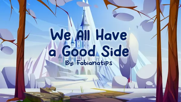 We All Have a Good Side (Childish Story) - Fabianatips