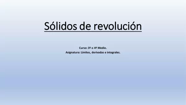 Presentacion  SOLIDOS_DE_REVOLUCION,  Tercero o cuarto medio