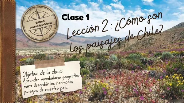 Clase 1 Leccion 2 Unidad 1 ¿Cómo son los paisajes de Chile? 2° básico