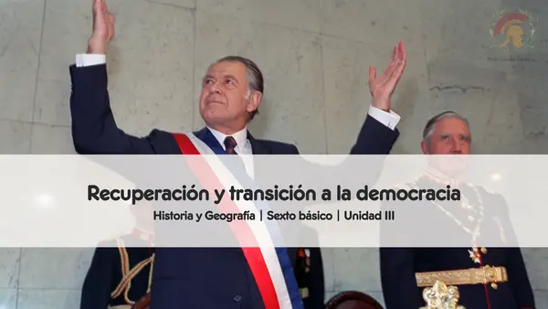 Recuperación y transición a la democracia | Sexto Básico