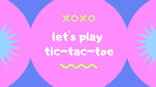 LET'S PLAY TIC TAC TOE