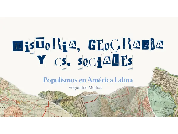 Unidad 1. Segundos Medios. Populismos en América Latina