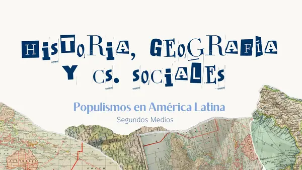 Unidad 1. Segundos Medios. Populismos en América Latina