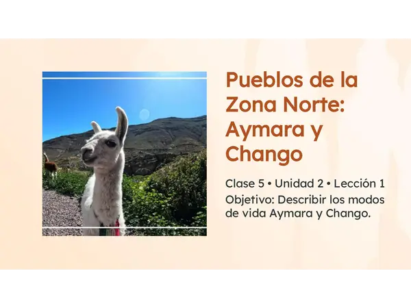 Clase 5 Lección 3 Unidad 2 "Pueblos de la Zona Norte" 2° Básico