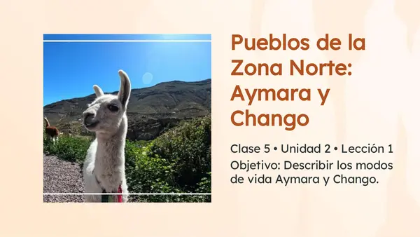 Clase 5 Lección 3 Unidad 2 "Pueblos de la Zona Norte" 2° Básico