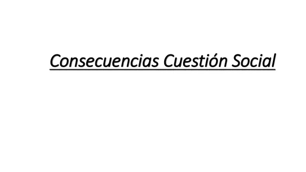 Consecuencias cuestión social