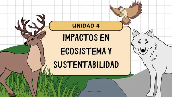 Unidad 4: Impacto en ecosistema y sustentabilidad 1°Medio 