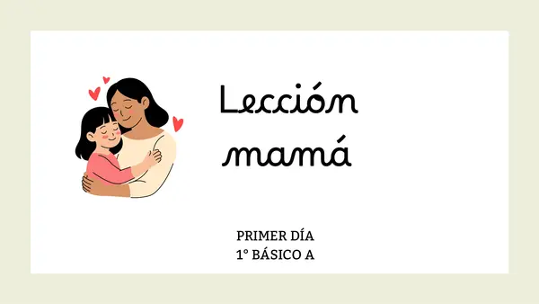 PRIMER DÍA LECCIÓN MAMÁ
