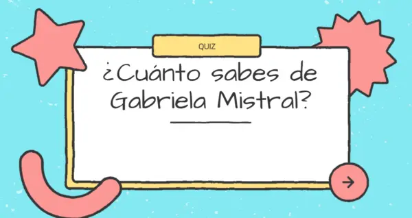 Cuánto sabes de Gabriela Mistral