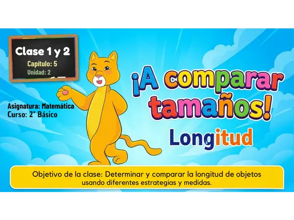 Clase 1 y 2 Capítulo 5 Unidad 2 Longitud "Como Comparar" 2° Básico