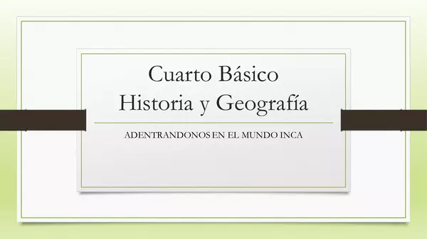 Presentacion , Historia, UNIDAD 4 mundo INCA con clase