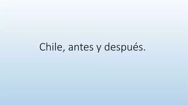 Presentacion chile antes y despues, cs naturales, sexto basico.