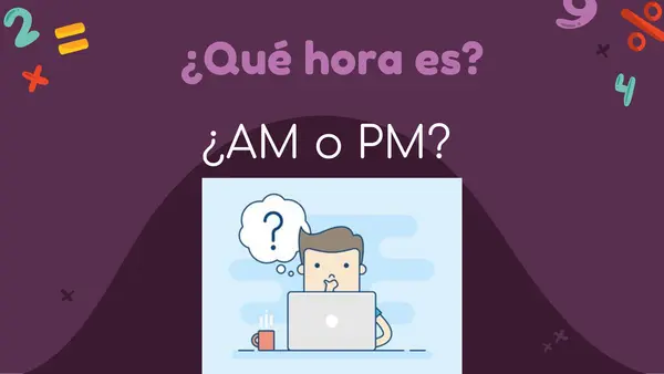 La hora: Cuartos de hora, reloj digital, AM y PM