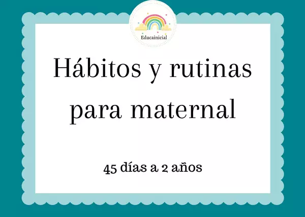 Hábitos y rutinas para maternal 45 días a 2 años