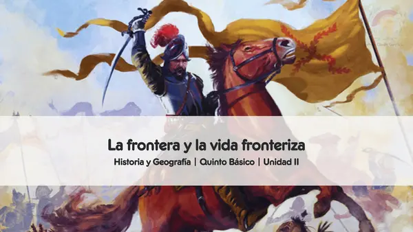 La frontera y la vida fronteriza | Quinto Básico