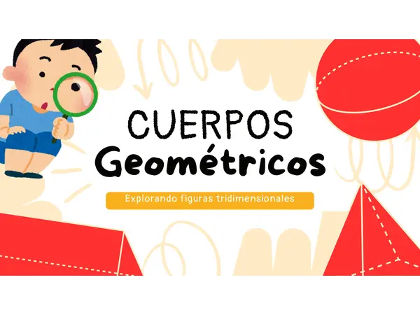 Cuerpos Geométricos: Explorando figuras tridimensionales  