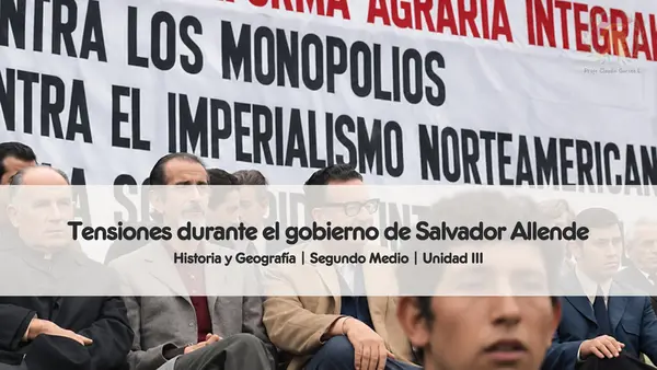 Tensiones durante el gobierno de Salvador Allende | Segundo Medio