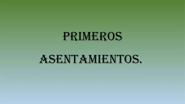 Presentacion Primeros Asentamientos, Septimo basico