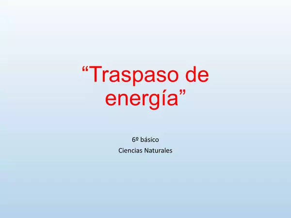 Presentacion, Traspaso de ENErgia, sexto basico, 