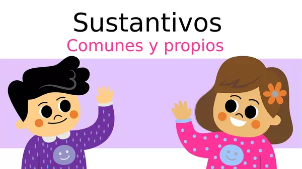 SUSTANTIVOS COMUNES Y PROPIOS