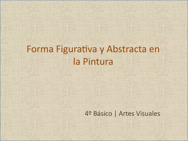 Presentacion Para Artes Visuales Cuarto Basico Formas Figurativa y Abstracta