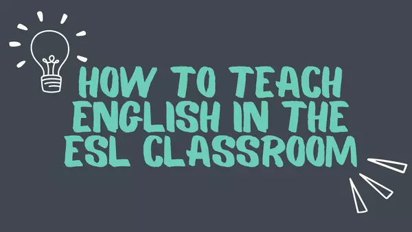 How to teach English in the ESL classroom