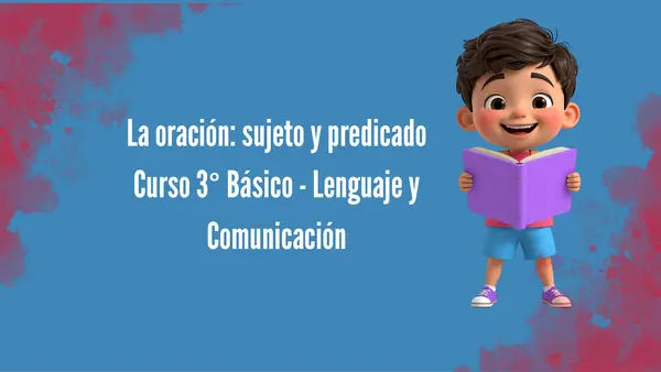 La oración: Sujeto y predicado.