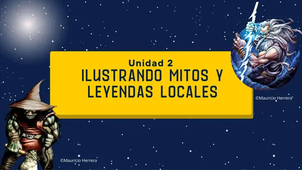 Unidad 2: Ilustrando mitos y leyendas locales- 4° medio